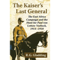 The Kaiser's Last General: The East Africa Campaign and the Hunt for Paul Von Lettow-Vorbeck, 1914-1918 - Paperback