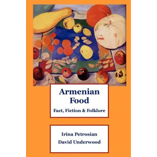 Armenian Food: Fact, Fiction & Folklore - Paperback