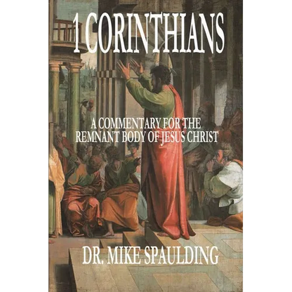 1 Corinthians: A Commentary for the Remnant Body of Jesus Christ - Paperback