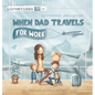 When Dad Travels for Work - Hardcover