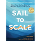 Sail to Scale: Steer Your Startup Clear of Mistakes from Launch to Exit - Hardcover