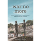 War No More: An Introduction to Nonviolent Struggles for Justice - Paperback