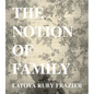 Latoya Ruby Frazier: The Notion of Family - Hardcover