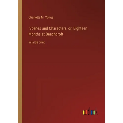 Scenes and Characters, or, Eighteen Months at Beechcroft: in large print - Paperback