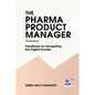 The Pharma Product Manager: Handbook for Navigating the Digital Frontier - Paperback