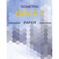 Isometric Graph Paper: Draw Your Own 3D, Sculpture or Landscaping Geometric Designs! 1/4 inch Equilateral Triangle Isometric Graph Recticle T - Paperback