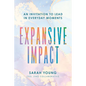Expansive Impact: An Invitation to Lead in Everyday Moments - Hardcover