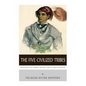The Five Civilized Tribes: The History of the Cherokee, Chickasaw, Choctaw, Creek, and Seminole - Paperback