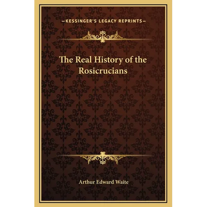 The Real History of the Rosicrucians - Hardcover