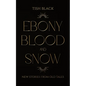 Ebony, Blood, and Snow: New Stories from Old Tales - Paperback