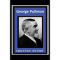 George Pullman: A Play in Three Acts - Paperback