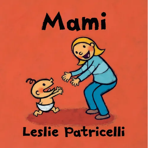 Mami: (Una Emotiva Historia Sobre El Vínculo Entre Madre E Hijo Para Bebés Y Niños Pequeños) - Board Book
