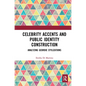 Celebrity Accents and Public Identity Construction: Analyzing Geordie Stylizations - Paperback