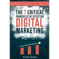 The 7 Critical Principles of Effective Digital Marketing - Paperback