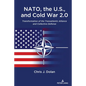 NATO, the U.S., and Cold War 2.0: Transformation of the Transatlantic Alliance and Collective Defense - Hardcover
