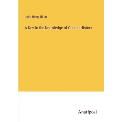 A Key to the Knowledge of Church History - Paperback