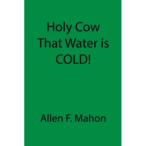 Holy Cow That Water is COLD! - Paperback