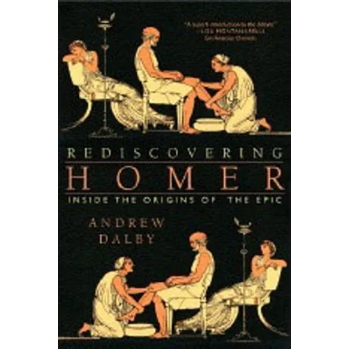Rediscovering Homer: Inside the Origins of the Epic - Paperback