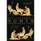 Rediscovering Homer: Inside the Origins of the Epic - Paperback