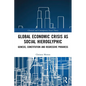 Global Economic Crisis as Social Hieroglyphic: Genesis, Constitution and Regressive Progress - Paperback
