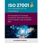 ISO 27001 Documentation KIT for Certification: All Templates for Processes, Procedures, Work Instructions & Forms to Build a Fully Compliant ISMS - Paperback