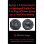 Agrippa I: A Comprehensive Archaeological Study of the Last King of Roman Judaea and a True Crime Inquiry - Paperback