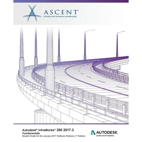Autodesk InfraWorks 360 2017.3 Fundamentals: Autodesk Authorized Publisher - Paperback