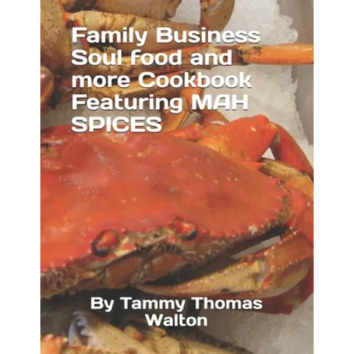 Family Business Soul food and more Cookbook Featuring MAH SPICES - Paperback