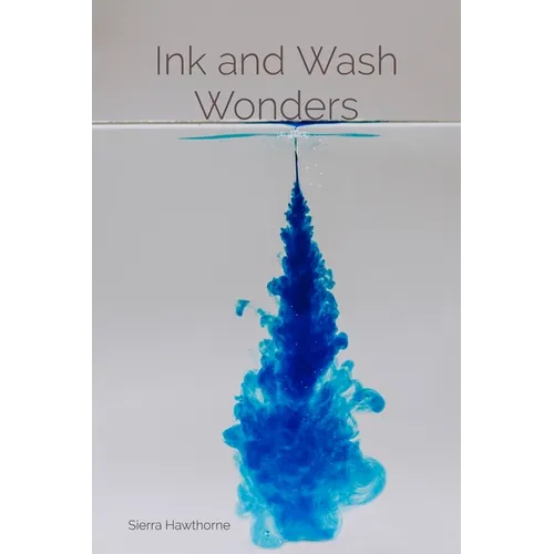 Ink and Wash Wonders: Techniques and Explorations in Aqueous Media - Paperback