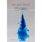 Ink and Wash Wonders: Techniques and Explorations in Aqueous Media - Paperback
