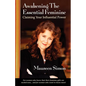 Awakening the Essential Feminine: Claiming Your Influential Power - Paperback