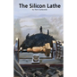 The Silicon Lathe - Paperback