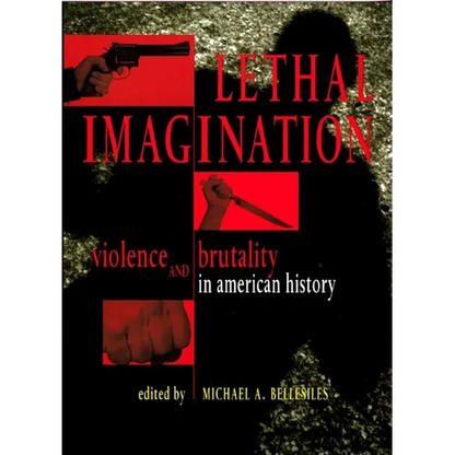 Lethal Imagination: Violence and Brutality in American History - Paperback