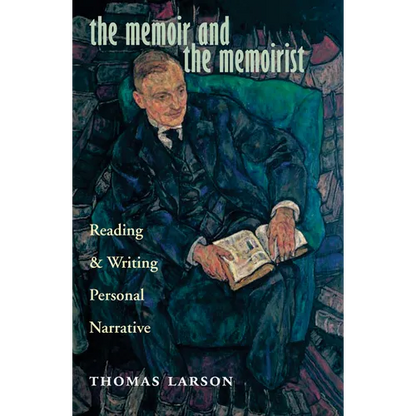 The Memoir and the Memoirist: Reading and Writing Personal Narrative - Hardcover