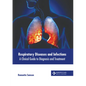 Respiratory Diseases and Infections: A Clinical Guide to Diagnosis and Treatment - Hardcover
