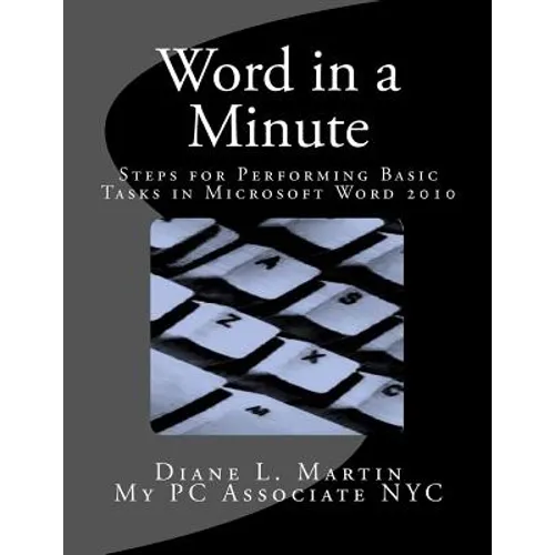 Word in a Minute: Steps for performing basic tasks in Microsoft Word 2010 - Paperback