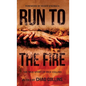 Run To The Fire - Hardcover