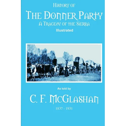 History of the Donner Party: A Tragedy of the Sierra - Paperback