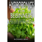 Hydroponics for Beginners: : How to design and build your greenhouse garden for growing plants, vegetables, fruits, and mushrooms in water all ye - Paperback