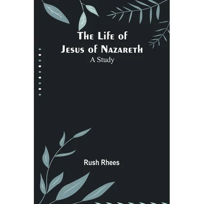 The Life of Jesus of Nazareth: A Study - Paperback