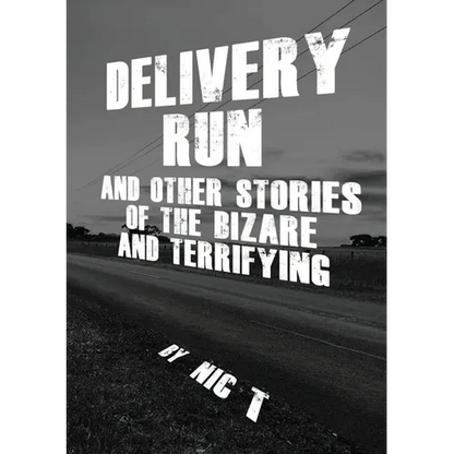 Delivery Run: & Other Stories Of The Bizare & Terrifying - Paperback