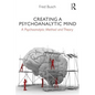 Creating a Psychoanalytic Mind: A psychoanalytic method and theory - Paperback