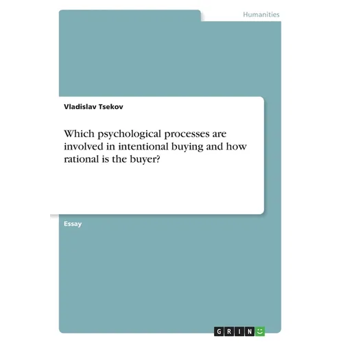 Which psychological processes are involved in intentional buying and how rational is the buyer? - Paperback