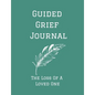 Guided Grief Journal - The Loss Of A Loved One: Guided Grief Journal Help book, Loss of A loved one grief notebook, How to cope with the loss of a lov - Paperback