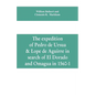 The expedition of Pedro de Ursua & Lope de Aguirre in search of El Dorado and Omagua in 1560-1 - Paperback