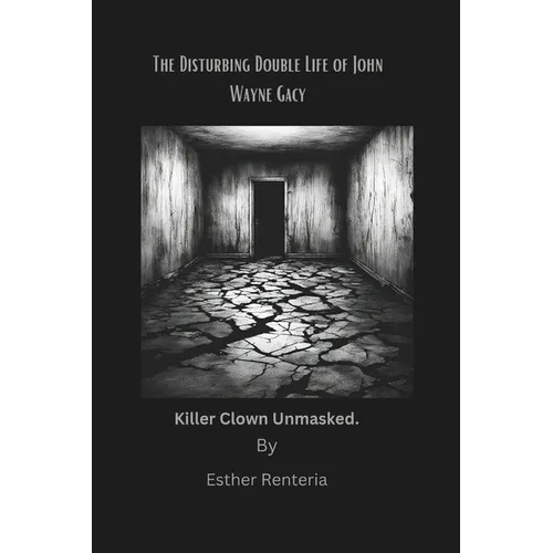 The Disturbing Double Life of John Wayne Gacy.: Killer clown unmasked. - Paperback