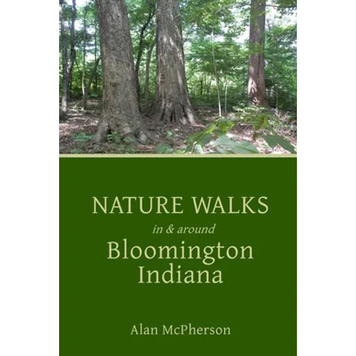 Nature Walks in & around Bloomington Indiana - Paperback
