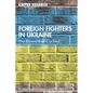 Foreign Fighters in Ukraine: The Brown-Red Cocktail - Paperback