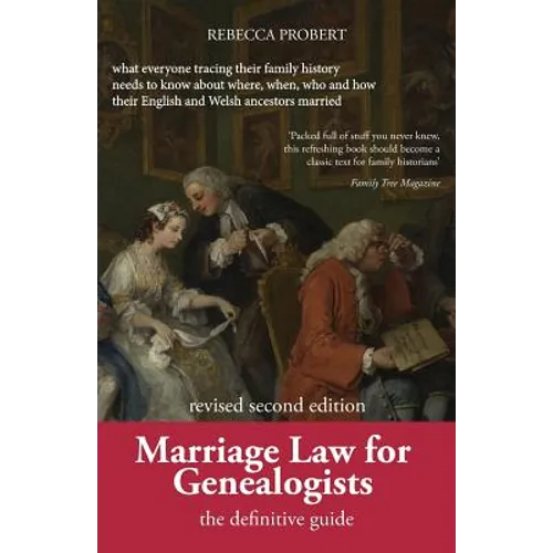 Marriage Law for Genealogists: The Definitive Guide ...What Everyone Tracing Their Family History Needs to Know about Where, When, Who and How Their - Paperback