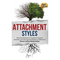 Attachment Styles: Practical Solutions to Transform Anxious, Avoidant, and Disorganized Behavior Patterns to Secure Lasting Relationships - Hardcover